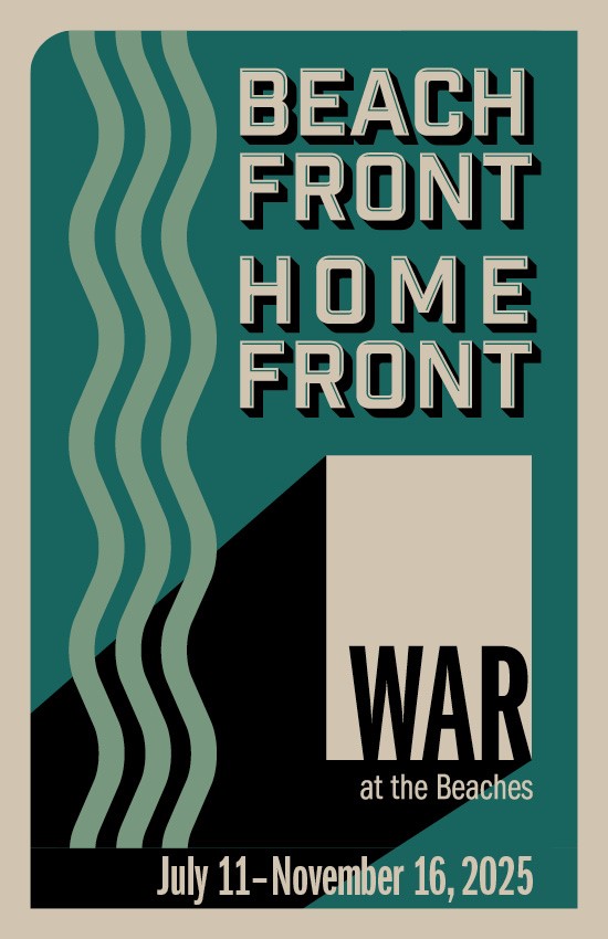 The image is the Beach Front Home Front: War at the Beaches Postcard. Dates on the postcard show the exhibit duration is July 11 through November 16, 2025.