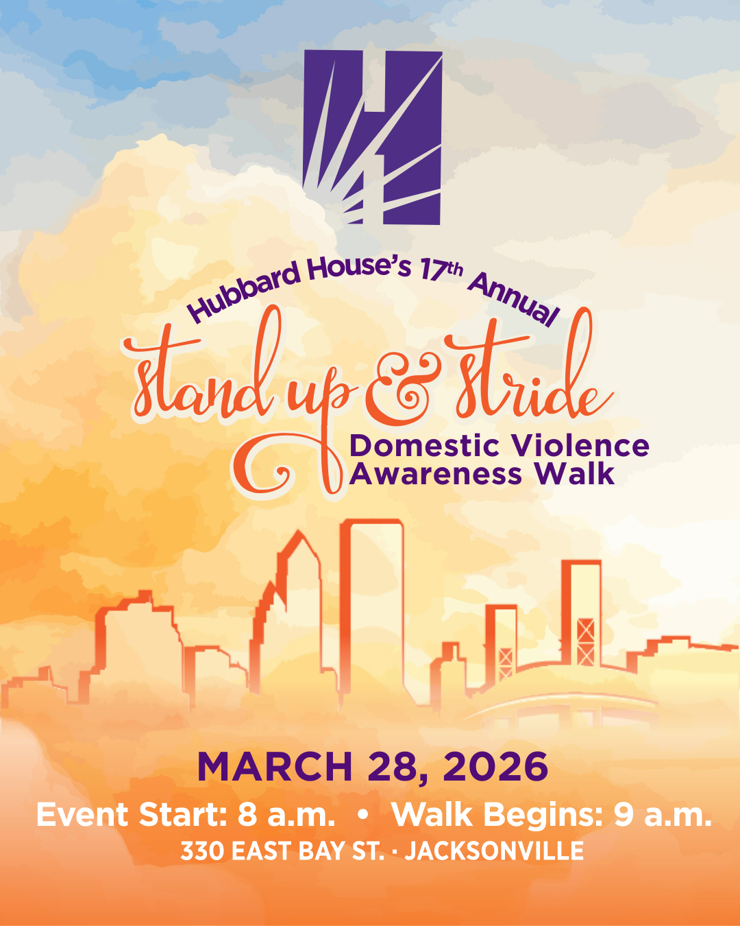 Sunrise background with the words "Hubbard House's 17th Annual Stand Up & Stride Domestic Violence Awareness Walk March 28, 2026 Event Start: 8 AM Walk Begins: 9 AM 330 East Bay St., Jacksonville"