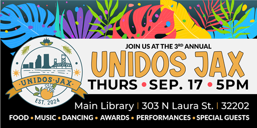 Unidos Jax flyer with event information. Thursday, September 17, 2026 at the Downtown Main Library. Food, music, dancing, awards, performances, special guests.