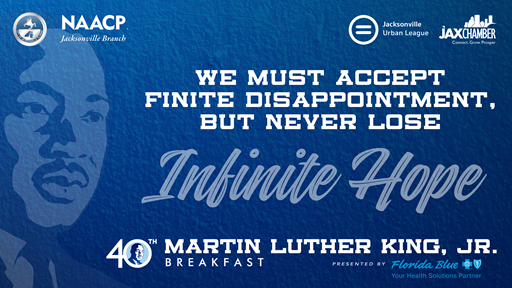 We must accept finite disappointment, but never lose infinite hope. 40th Annual Martin Luther King Jr. Breakfast Logo. Partner logos.